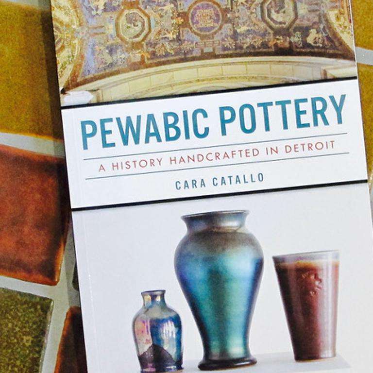 Pewabic Pottery: A Handcrafted History